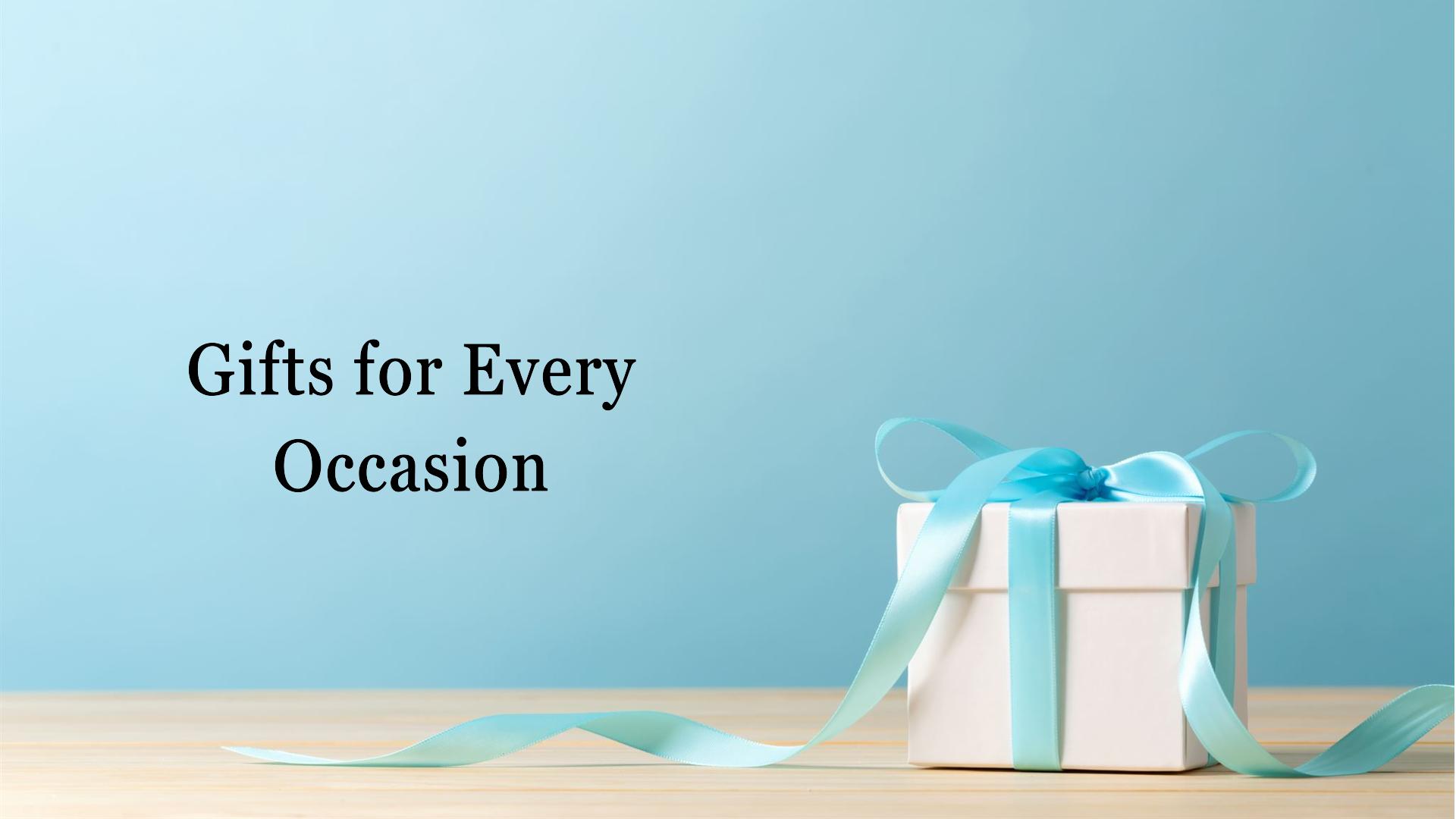 Gifts for every occasion